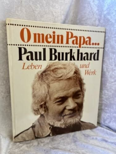 Günter Birkner O mein Papa... Paul Burkhard. Leben und Werk