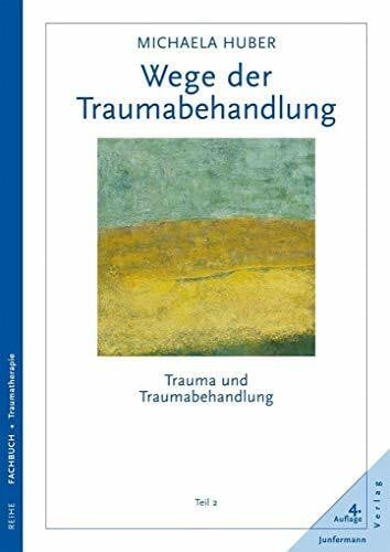 Biberacher, Marlene Wege der Traumabehandlung: Trauma und Traumabehandlung, Teil 2