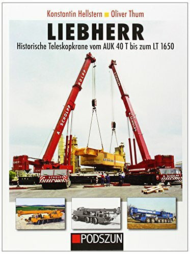 Thum, Oliver Liebherr - Historische Teleskopkrane vom AUK 40 T bis zum LT 1650