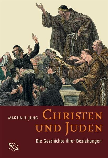 Jung, Martin H Christen und Juden. Die Geschichte ihrer Beziehungen