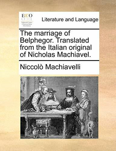 Machiavelli, Niccolo The Marriage of Belphegor. Translated from the Italian Original of Nicholas Machiavel.
