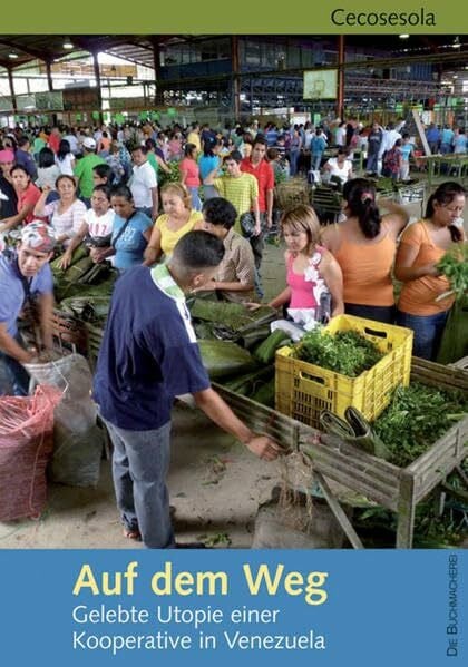Cecosesola Auf dem Weg: Gelebte Utopie einer Kooperative in Venezuela