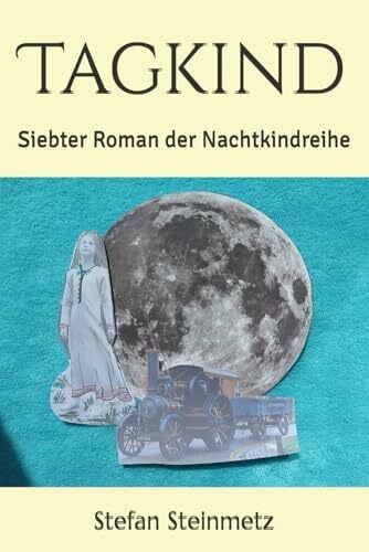 Steinmetz, Stefan Tagkind: Siebter Roman der Nachtkindreihe