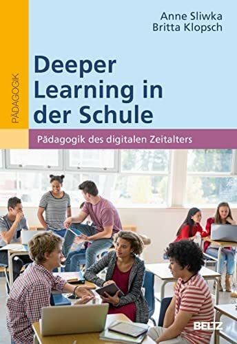 Klopsch, Britta Deeper Learning in der Schule: Pädagogik des digitalen Zeitalters