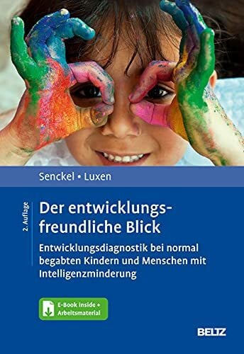 Luxen, Ulrike Der entwicklungsfreundliche Blick: Entwicklungsdiagnostik bei normal begabten Kindern und Menschen mit Intelligenzminderung. Mit E-Book inside und Arbeitsmaterial