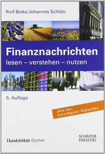 Schlütz, Johannes Finanznachrichten lesen - verstehen - nutzen: Ein Wegweiser durch Kursnotierungen und Marktberichte (Handelsblatt-Bücher)