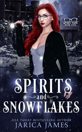 James, Jarica Spirits and Snowflakes (The Spirit Vlog, Band 5)