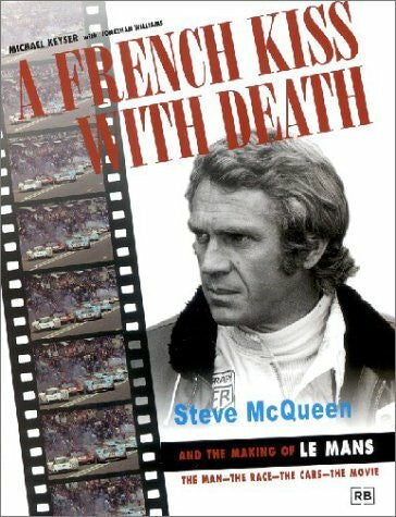 Williams, Jonathan A French Kiss with Death: Steve Mcqueen and the Making of 'Le Mans'