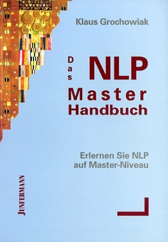 Grochowiak, Klaus Das NLP-Master-Handbuch: Erlernen Sie NLP auf Master-Niveau