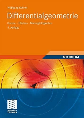 Kuhnel, Wolfgang Differentialgeometrie: Kurven - Flächen - Mannigfaltigkeiten (Aufbaukurs Mathematik) (German Edition)