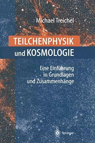 Steinberger, J. Teilchenphysik und Kosmologie: Eine Einführung In Grundlagen Und Zusammenhänge