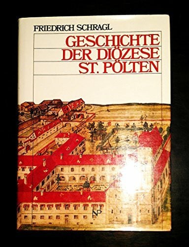 Schragl, Friedrich Geschichte der Diözese St. Pölten