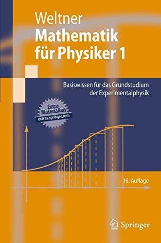 Weltner, Klaus Mathematik für Physiker 1: Basiswissen für das Grundstudium der Experimentalphysik (Springer-Lehrbuch)