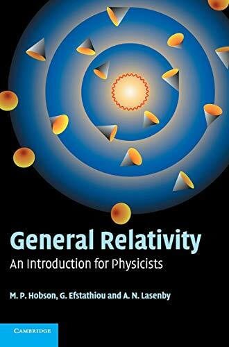 M. P. Hobson , G. P. Efstathiou , A. N. Lasenby General Relativity: An Introduction for Physicists