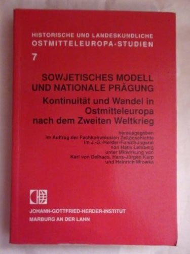Lemberg, Hans (Hrsg.) Sowjetisches Modell und nationale Prägung. Kontinuität und Wandel in Ostmitteleuropa nach dem Zweiten Weltkrieg