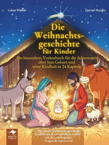 Verlag, Rohans Die Weihnachtsgeschichte für Kinder – Ein besonderes Vorlesebuch für die Adventszeit über Jesu Geburt und seine Kindheit in 24 Kapiteln Das ideale ... Freude lernen, verstehen und staunen, Band 1)