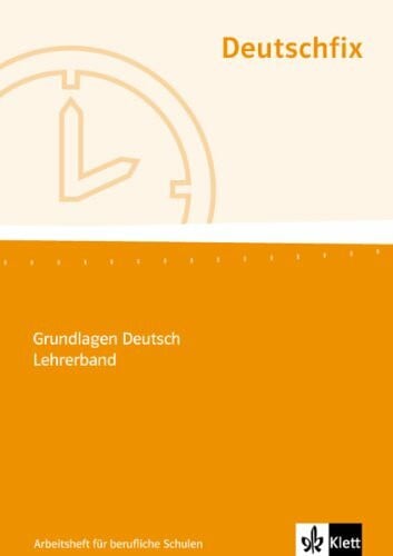 Hennes Heuckmann, Manfred Maier, Uli Mezger Deutschfix. Grundlagen Deutsch: Deutschfix Neubearbeitung. Lehrerband mit Lösungen und Kopiervorlagen. Beruliche Schulen