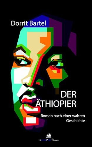 Bartel, Dorrit Der Äthiopier: Roman nach einer wahren Geschichte