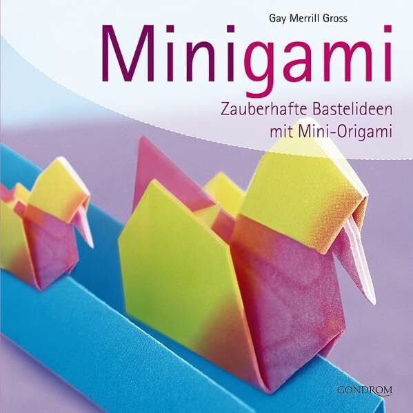 Gross, Gay M Minigami: Zauberhafte Bastelideen mit Mini-Origami