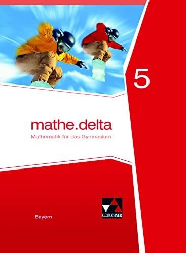 Thiel, Verena mathe.delta – Bayern / mathe.delta Bayern 5: Mathematik für das Gymnasium (mathe.delta – Bayern: Mathematik für das Gymnasium)
