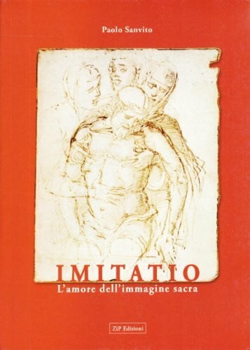 Sanvito, Paolo Imitatio. L'amore dell'immagine sacra