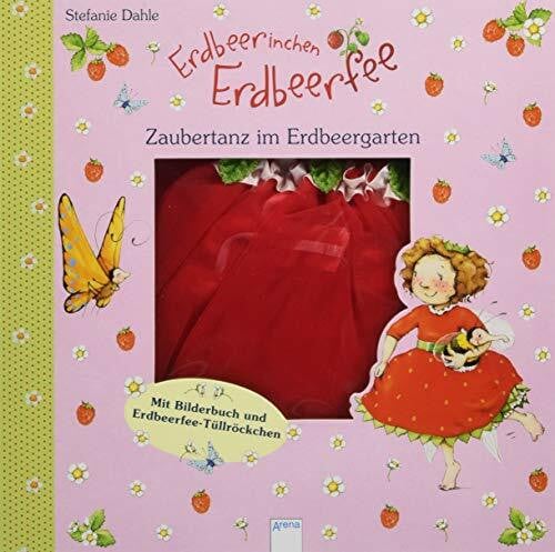 Dahle, Stefanie Erdbeerinchen Erdbeerfee. Zaubertanz im Erdbeergarten: Mit Bilderbuch und Erdberfee-Tüllröckchen