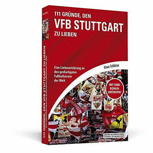 Schlütter, Klaus 111 Gründe, den VfB Stuttgart zu lieben: Eine Liebeserklärung an den großartigsten Fußballverein der Welt