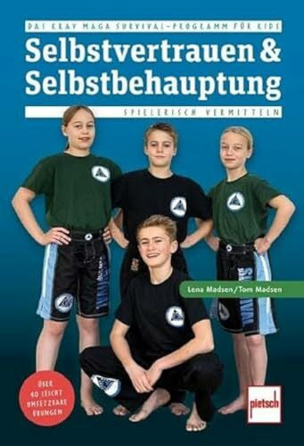 Madsen, Tom Selbstvertrauen & Selbstbehauptung spielerisch vermitteln: Das Krav Maga Survival-Programm für Kids