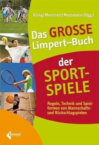 Memmert, D Das große Limpert-Buch der Sportspiele: Regeln, Technik und Spielformen von Mannschafts- und Rückschlagspielen