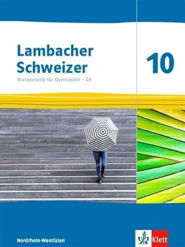 Klett Lambacher Schweizer Mathematik 10 - G9. Ausgabe Nordrhein-Westfalen: Schulbuch Klasse 10 (Lambacher Schweizer Mathematik G9. Ausgabe für Nordrhein-Westfalen ab 2019)