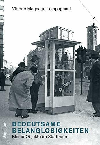 Vittorio Magnago Lampugnani Bedeutsame Belanglosigkeiten - Kleine Dinge im Stadtraum (Allgemeines Programm - Sachbuch)