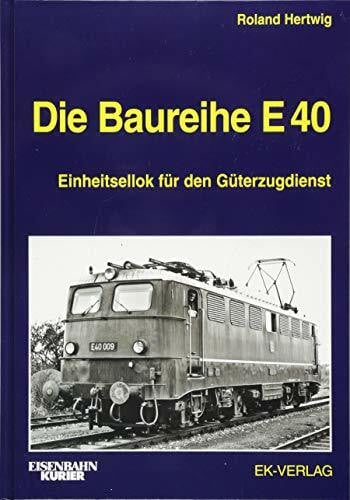 Hertwig, Roland Die Baureihe E 40: Einheitsellok für den Güterzugdienst (EK-Baureihenbibliothek)