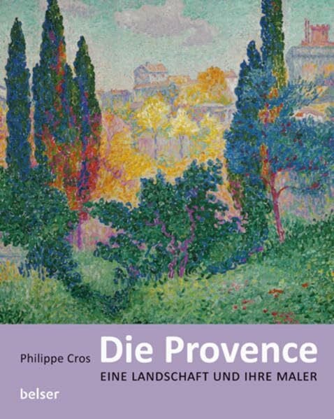 Cros, Philippe Die Provence: Eine Landschaft und ihre Maler