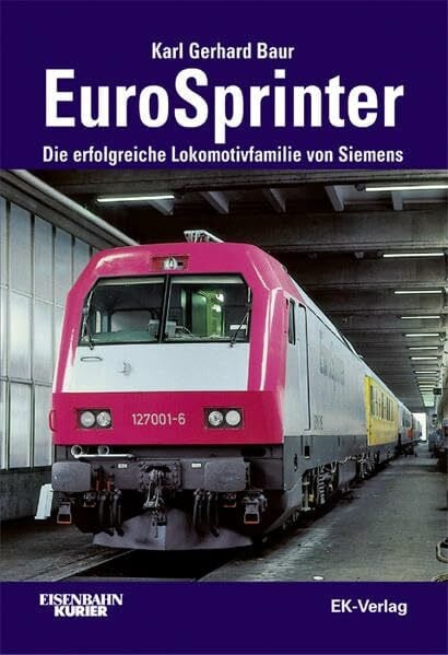 Baur, Karl G Euro-Sprinter: Die erfolgreiche Lokomotivfamilie von Siemens