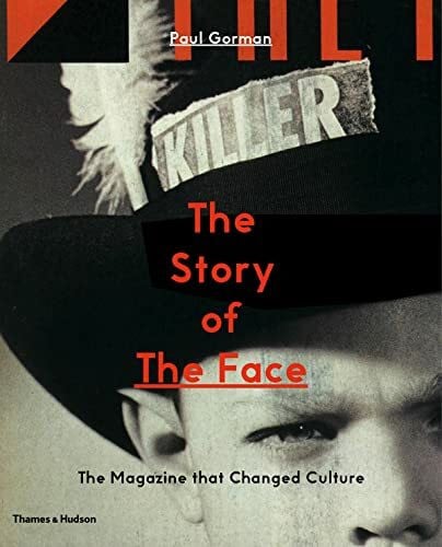 Gorman, Paul The Story of the Face: The Magazine That Changed Culture