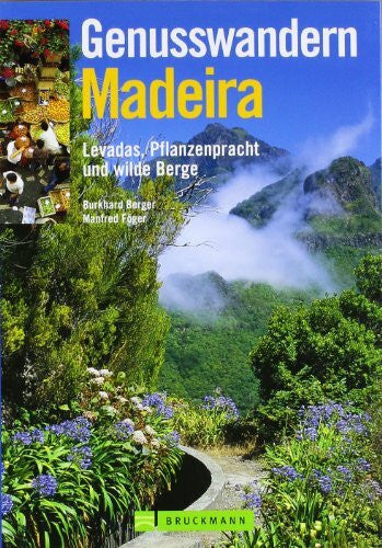 Föger, Manfred Genusswandern Madeira: Levadas, Pflanzenpracht und wilde Berge