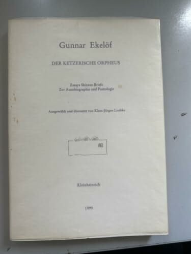 Liedtke, Klaus J Der ketzerische Orpheus: Essays, Skizzen, Briefe. Zur Autobiographie und Poetologie (Schwedische Literatur der Moderne)