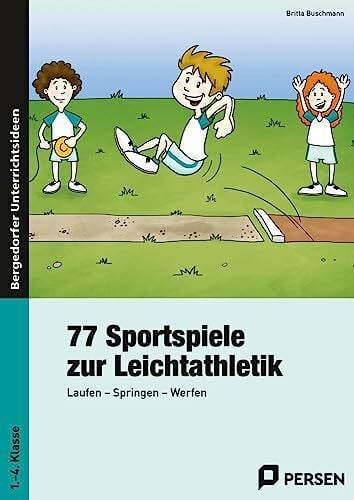 Buschmann, Britta 77 Sportspiele zur Leichtathletik: Laufen - Springen - Werfen (1. bis 4. Klasse)