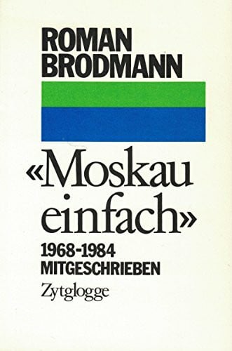 Brodmann, Roman Moskau einfach 1968-1984 mitgeschrieben