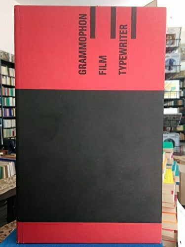 Kittler, Friedrich A Grammophon /Film /Typewriter