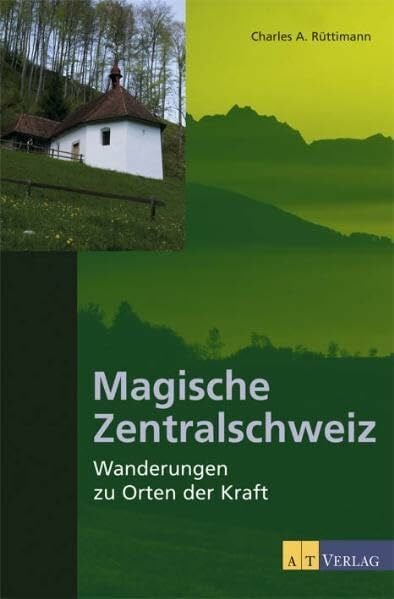 Hänni, Pier Magische Zentralschweiz: Wanderungen zu Orten der Kraft