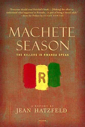 Hatzfeld, Jean Machete Season: The Killers in Rwanda Speak