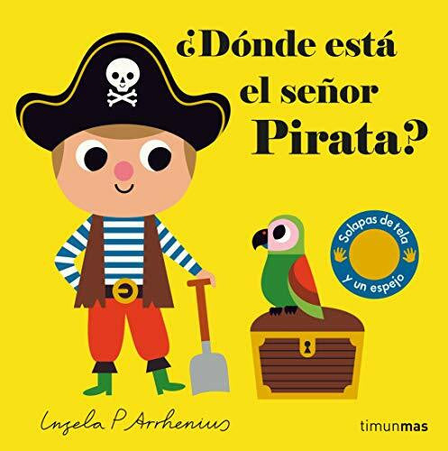 Arrhenius, Ingela P. ¿Dónde está el señor Pirata?: Solapas de tela y un espejo (Libros con texturas)