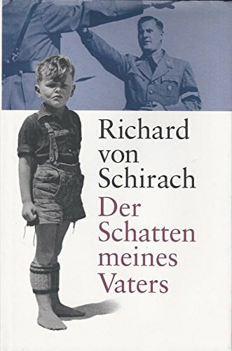 Schirach, Richard von Der Schatten meines Vaters