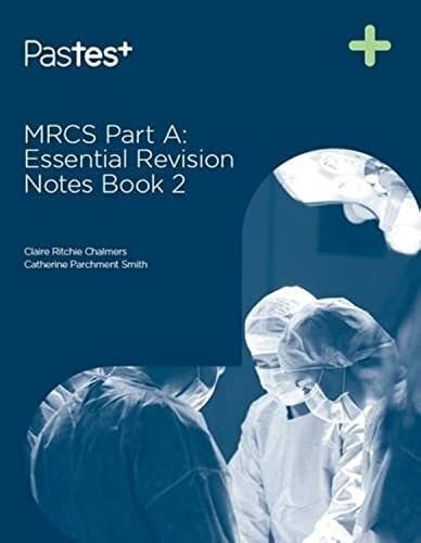 Catherine Parchment Smith MRCS Part A: Essential Revision Notes