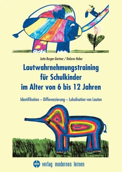 Heber, Dolores Lautwahrnehmungstraining für Schulkinder im Alter von 6 bis 12 Jahren: Identifikation - Differenzierung - Lokalisation von Lauten