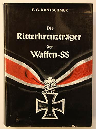 Krätschmer, Ernst G Die Ritterkreuzträger der Waffen-SS