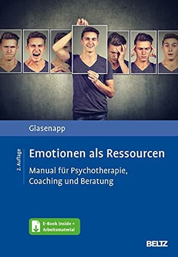 Glasenapp, Jan Emotionen als Ressourcen: Manual für Psychotherapie, Coaching und Beratung. Mit E-Book inside und Arbeitsmaterial