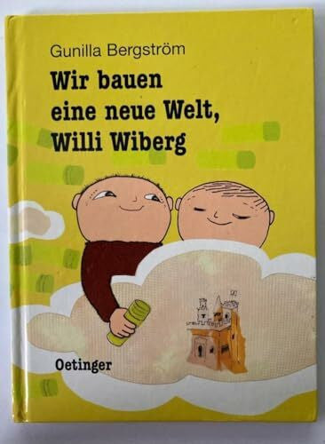 Bergström, Gunilla Wir bauen eine neue Welt, Willi Wiberg