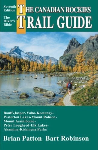 Robinson, Bart The Canadian Rockies Trail Guide: A Hiker's Guide to Banff, Jasper, Yoho, Kootenay, Waterton Lakes, Mount Robson, Mount Assiniboine, Peter Lougheed, Elk Lakes and Akamina-Kishinena par: 7th Edition